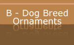B - Dog Breed Holiday Ornaments